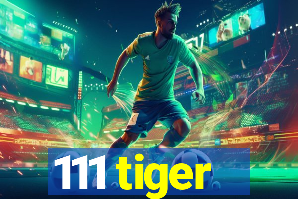 111 tiger